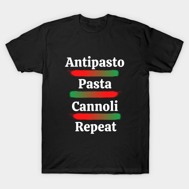 Antipasto, Pasta, Cannoli, Repeat T-Shirt by Artsy Y'all